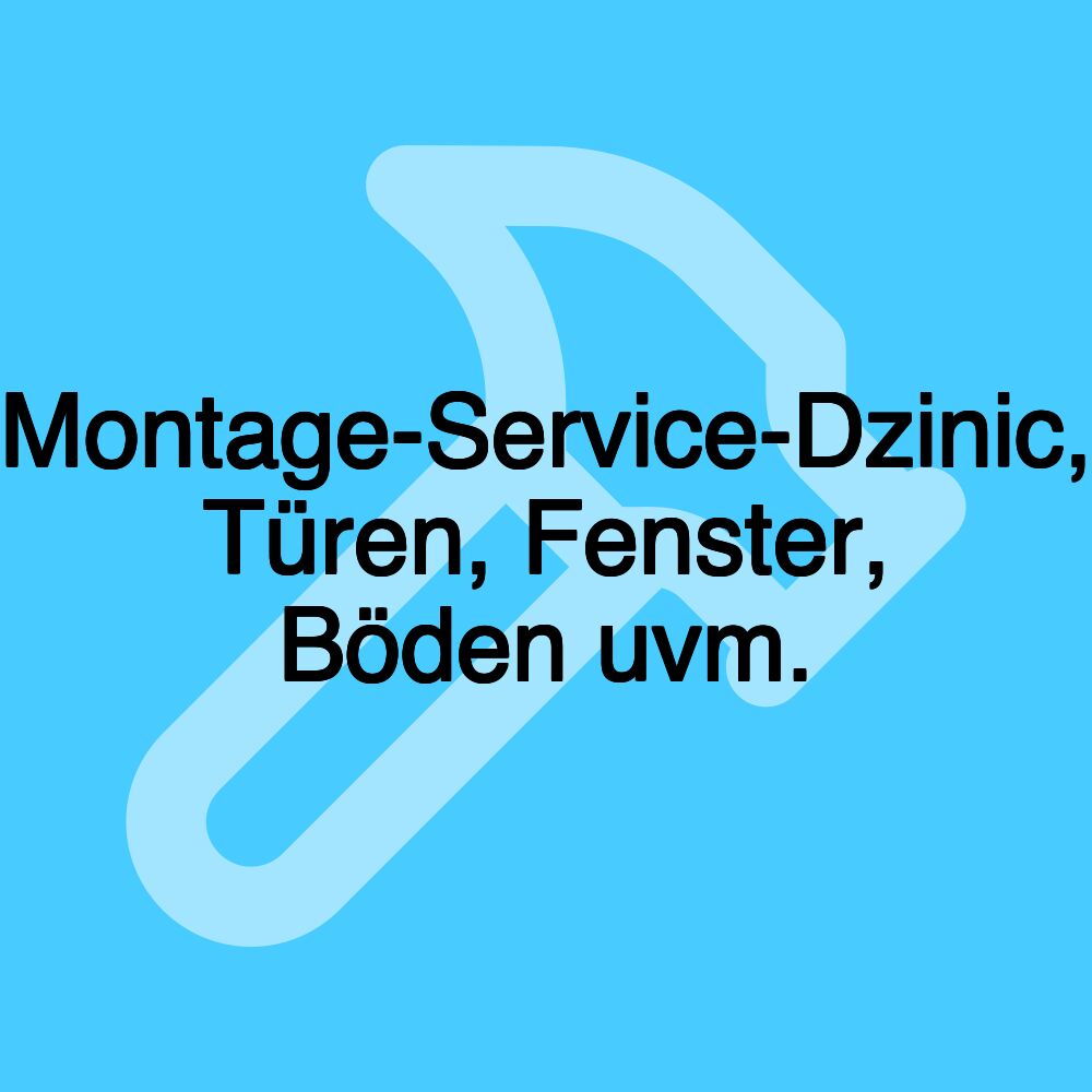 Montage-Service-Dzinic, Türen, Fenster, Böden uvm.