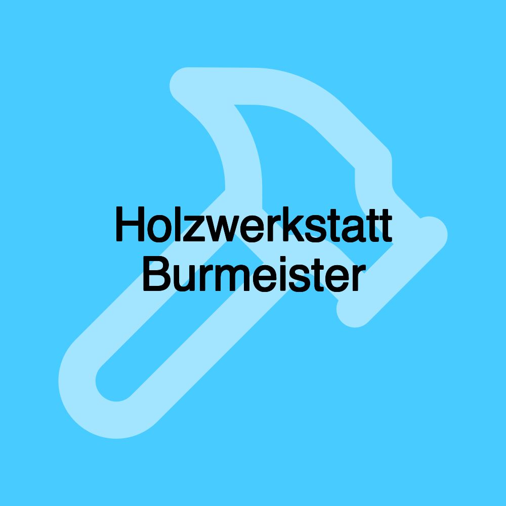 Holzwerkstatt Burmeister