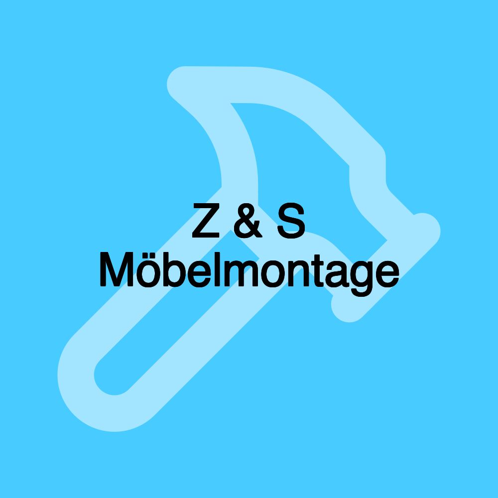 Z & S Möbelmontage