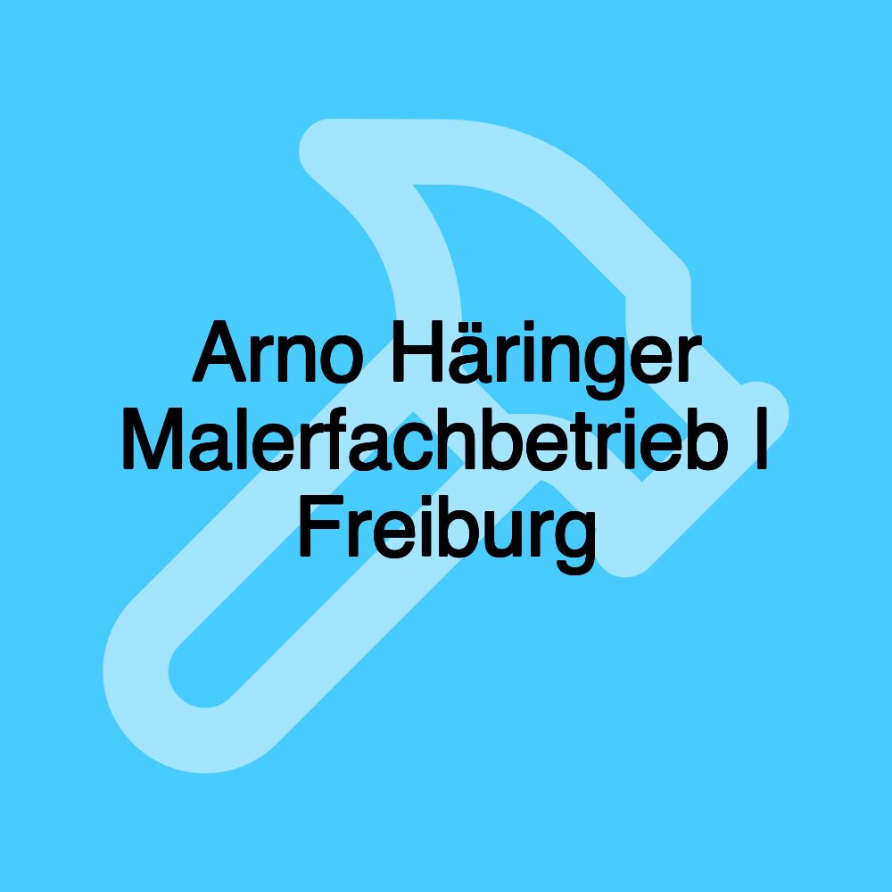 Arno Häringer Malerfachbetrieb | Freiburg