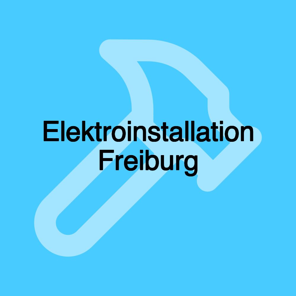 Elektroinstallation Freiburg