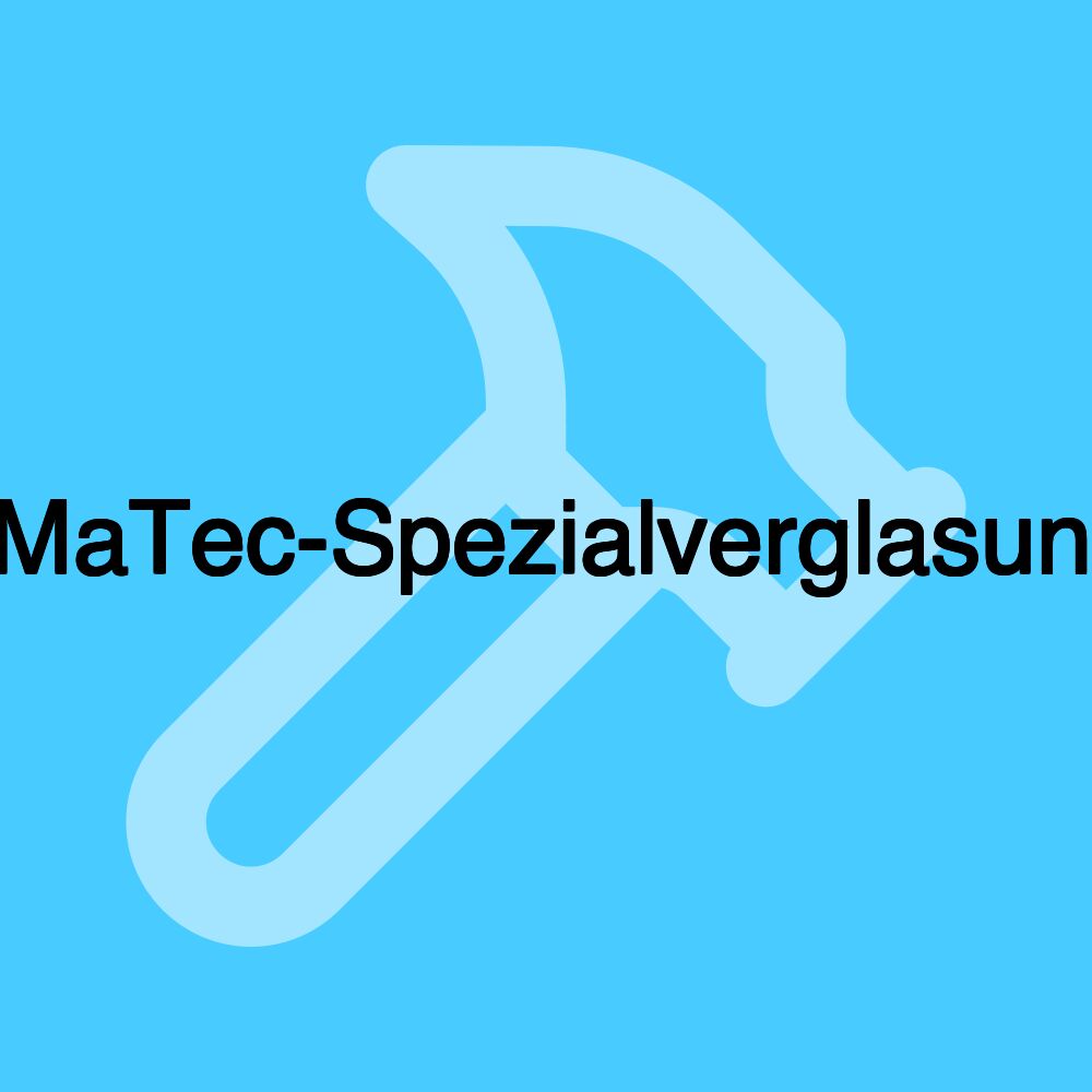 GlaMaTec-Spezialverglasungen