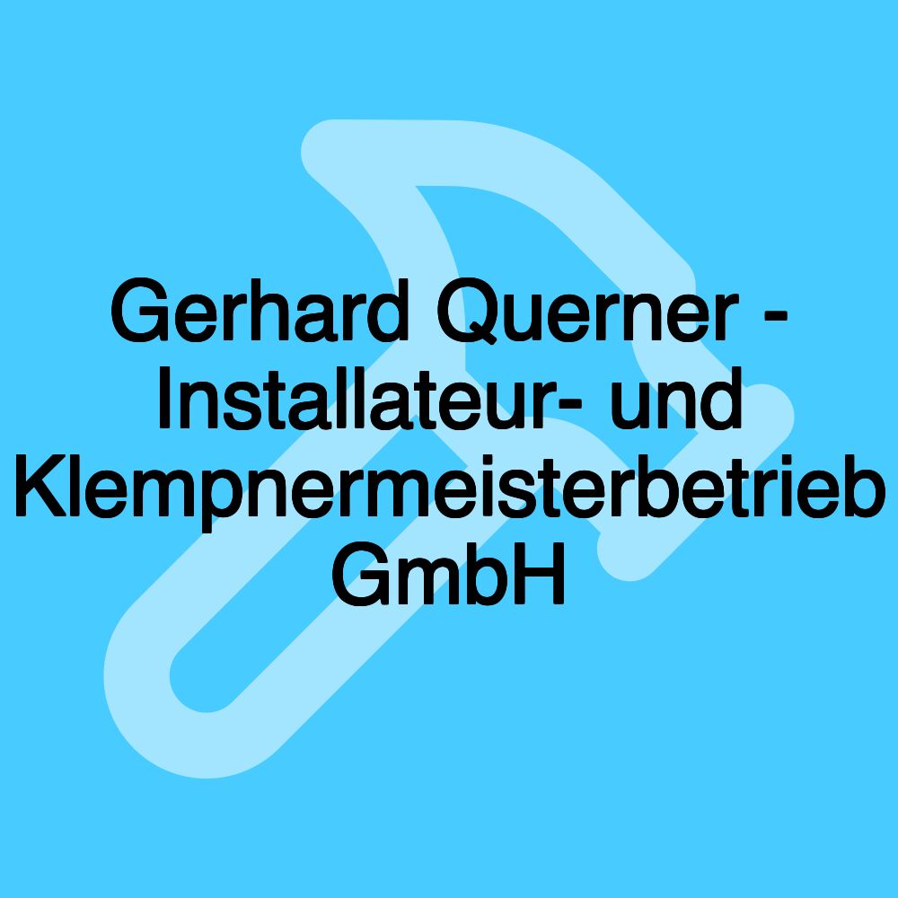 Gerhard Querner - Installateur- und Klempnermeisterbetrieb GmbH