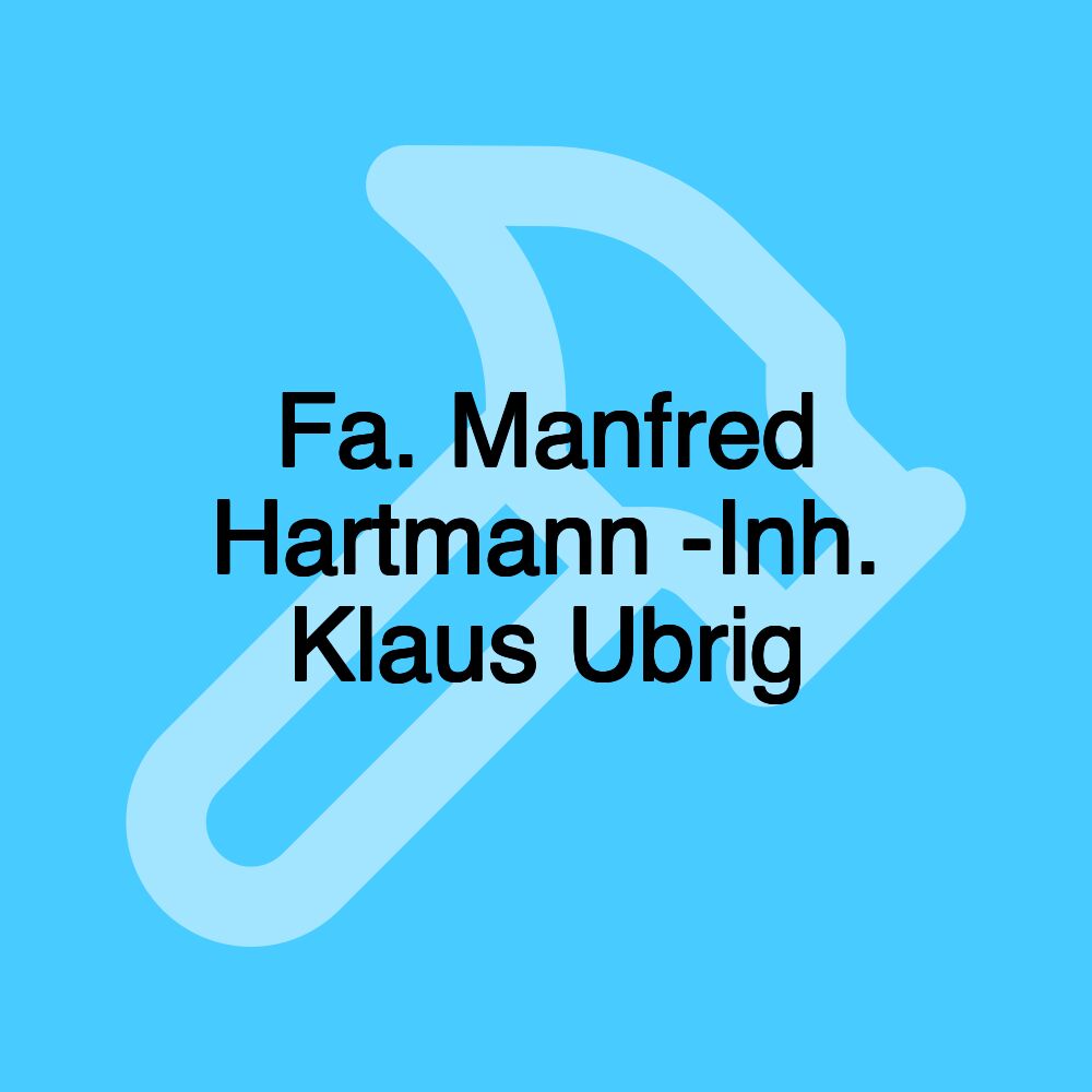 Fa. Manfred Hartmann -Inh. Klaus Ubrig