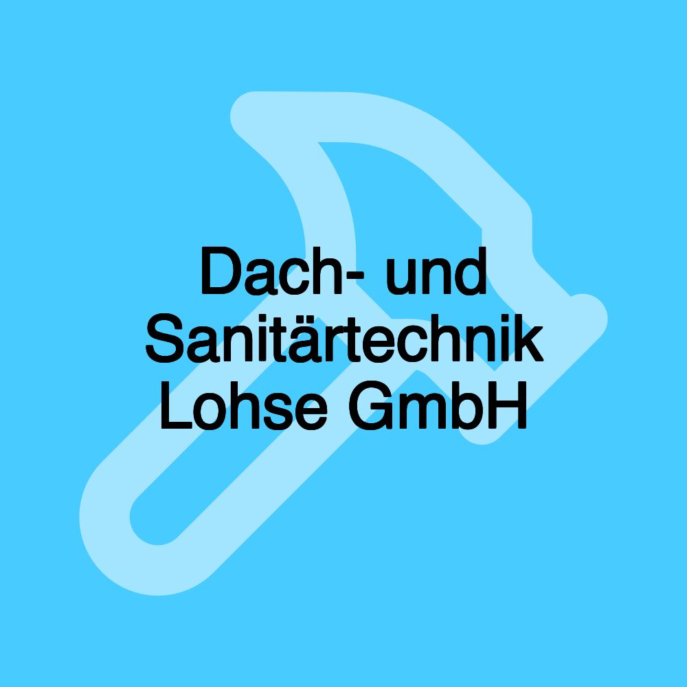 Dach- und Sanitärtechnik Lohse GmbH