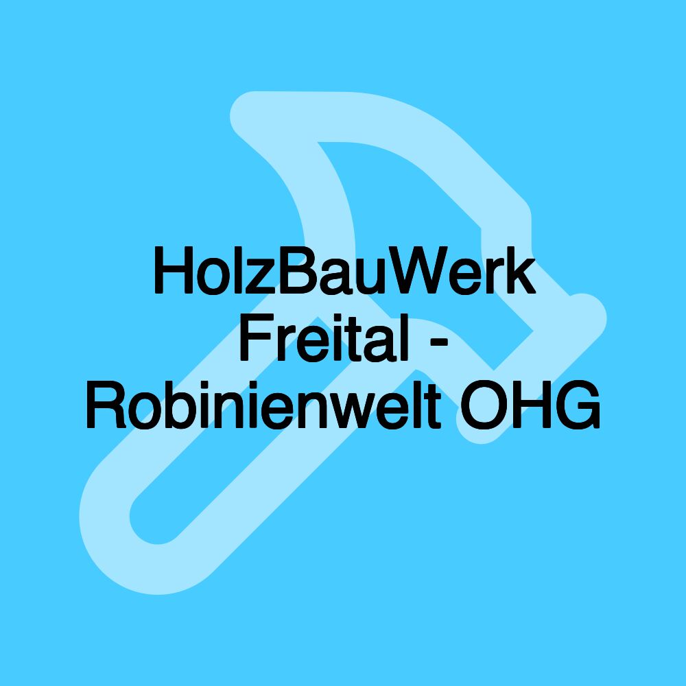 HolzBauWerk Freital - Robinienwelt OHG