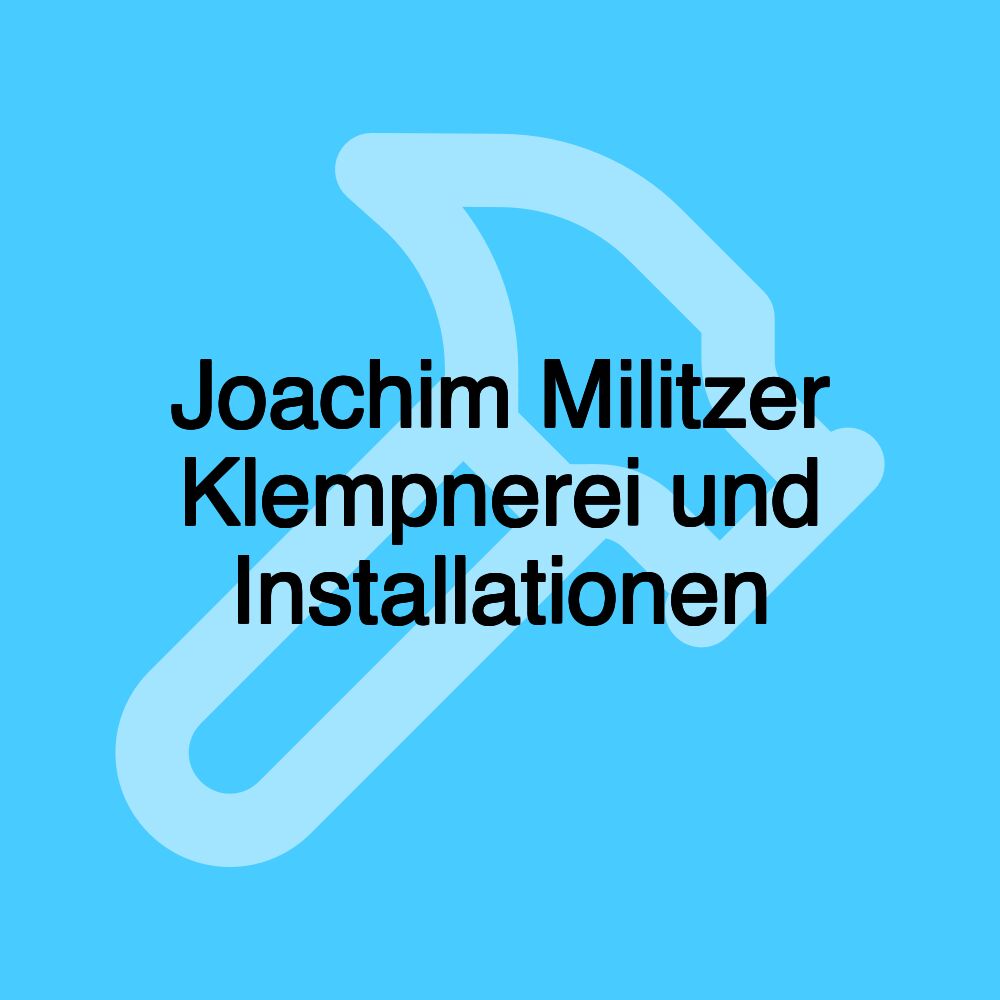 Joachim Militzer Klempnerei und Installationen