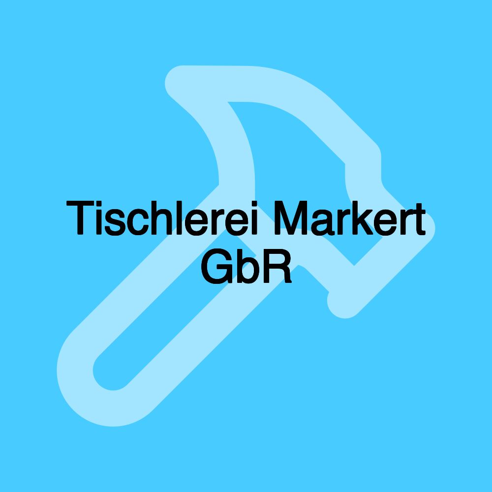 Tischlerei Markert GbR