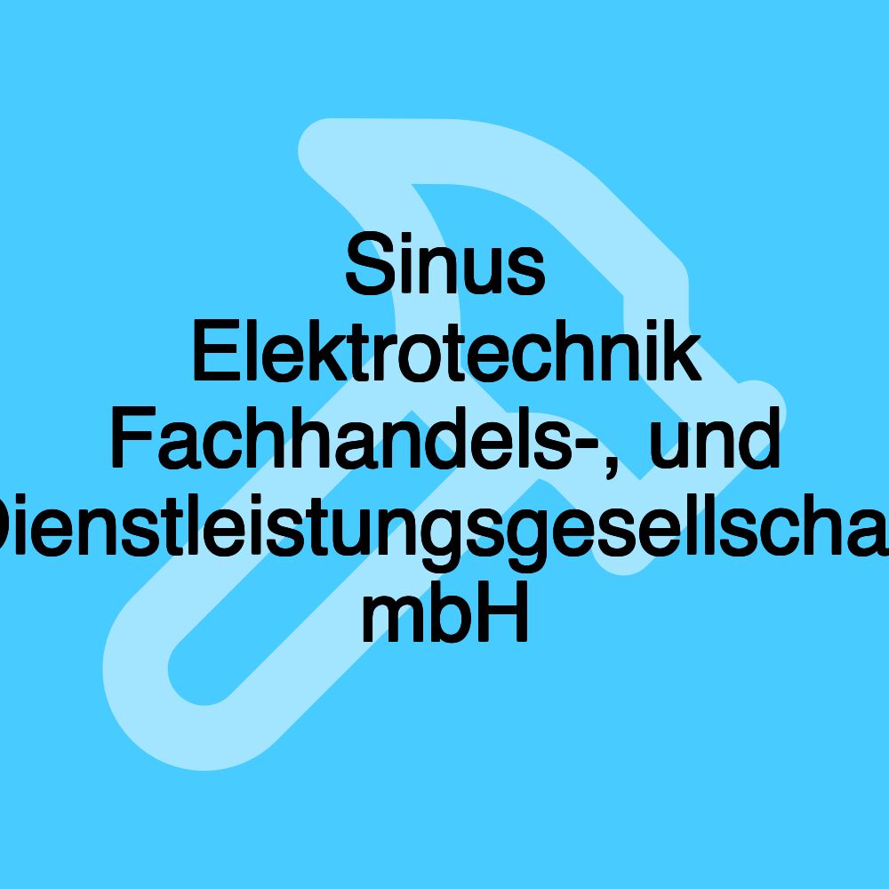 Sinus Elektrotechnik Fachhandels-, und Dienstleistungsgesellschaft mbH