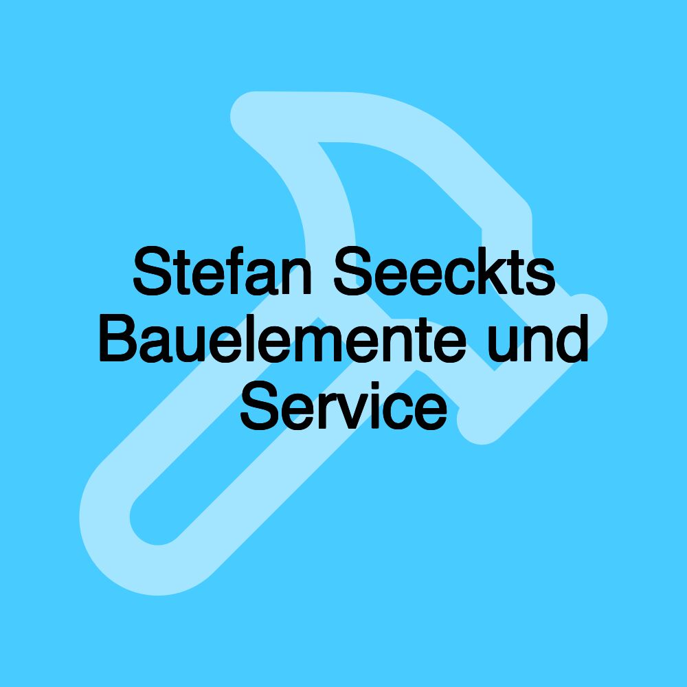 Stefan Seeckts Bauelemente und Service