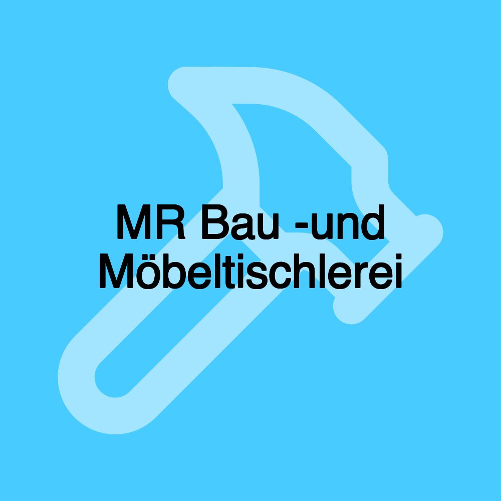 MR Bau -und Möbeltischlerei