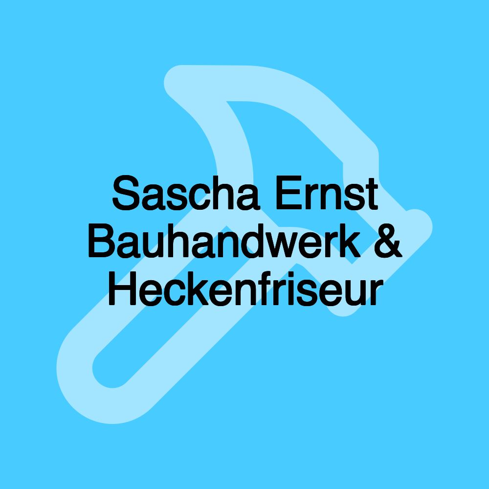 Sascha Ernst Bauhandwerk & Heckenfriseur