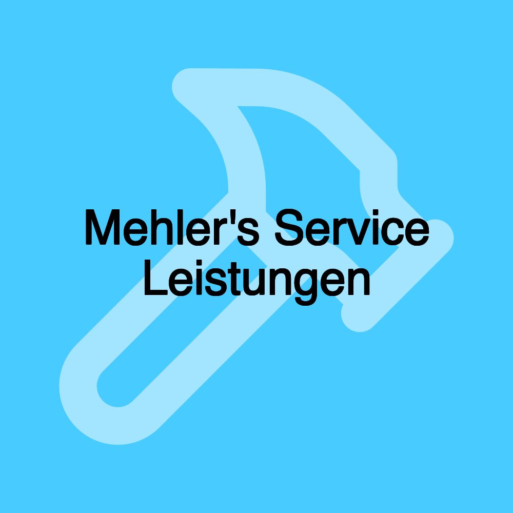 Mehler's Service Leistungen