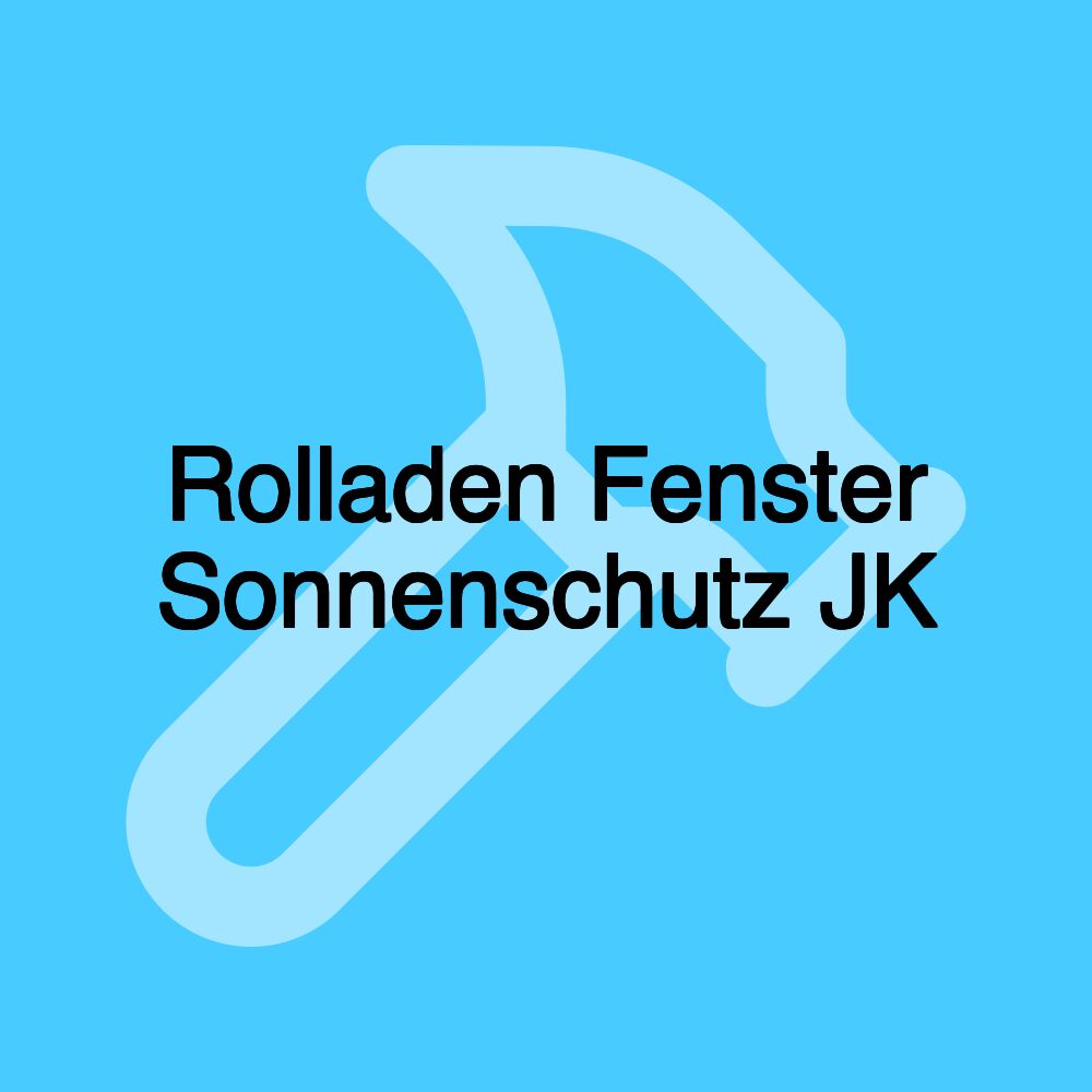 Rolladen Fenster Sonnenschutz JK