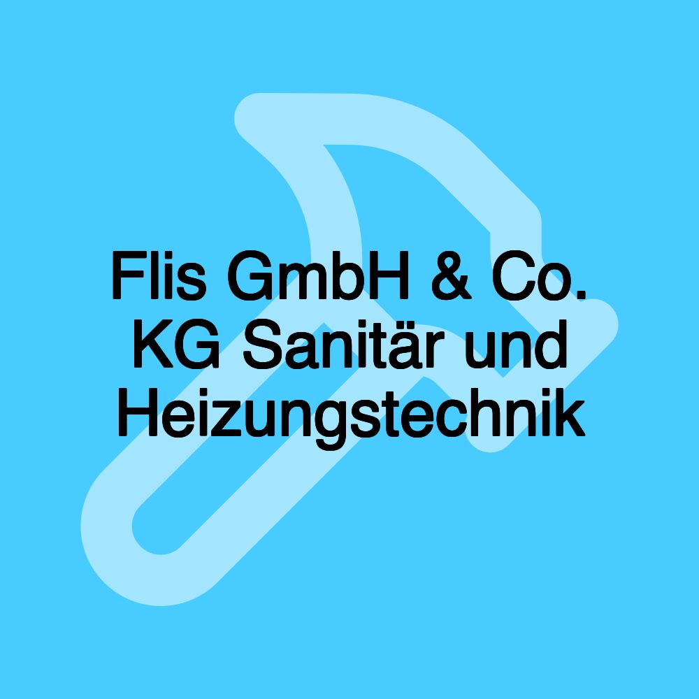 Flis GmbH & Co. KG Sanitär und Heizungstechnik