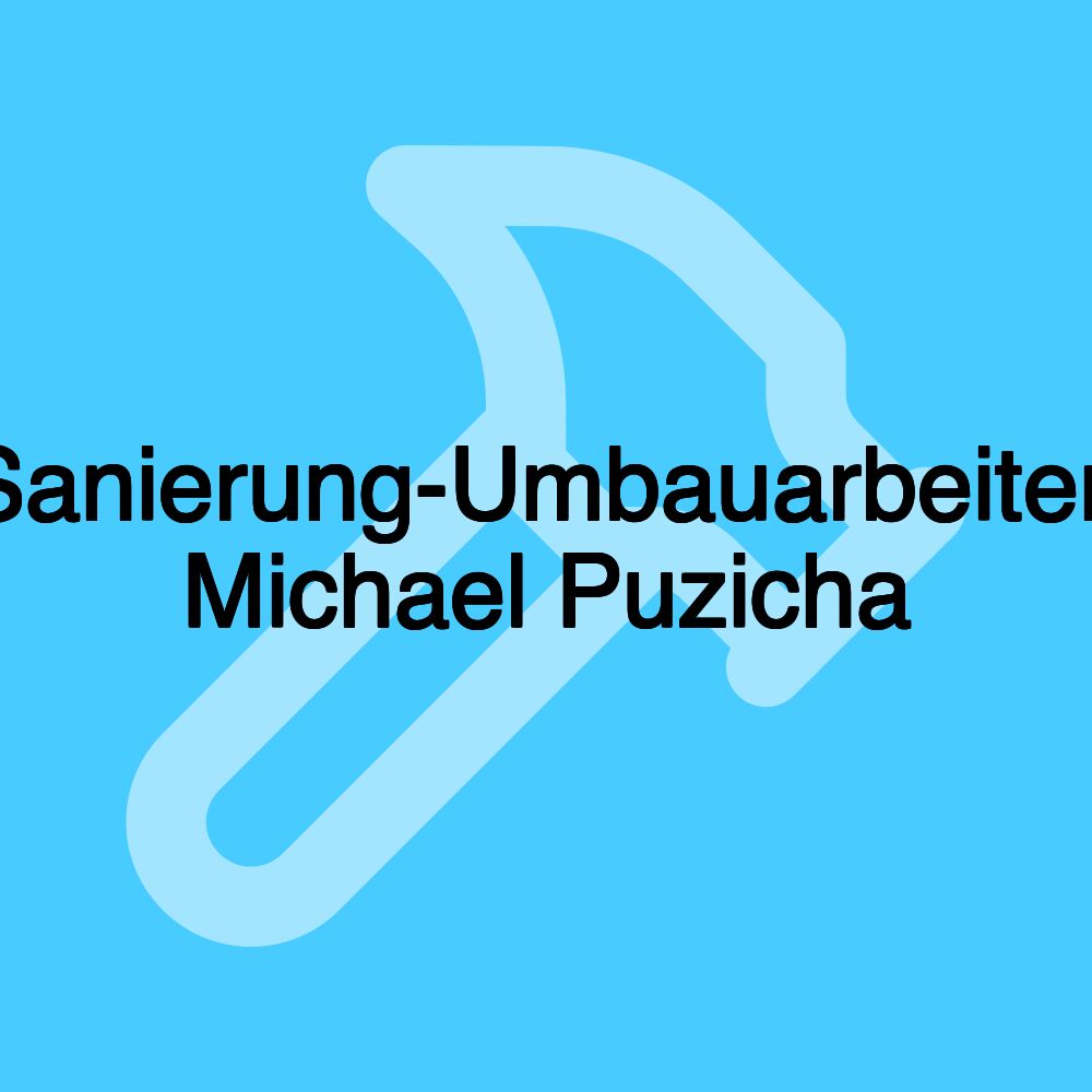 Sanierung-Umbauarbeiten Michael Puzicha