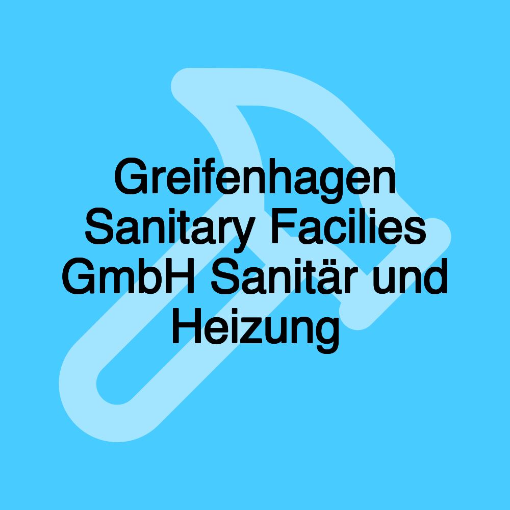 Greifenhagen Sanitary Facilies GmbH Sanitär und Heizung