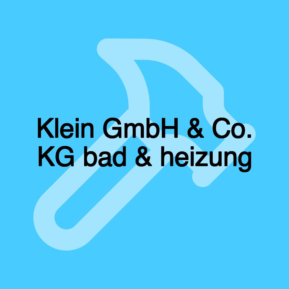 Klein GmbH & Co. KG bad & heizung