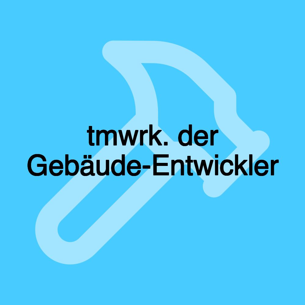 tmwrk. der Gebäude-Entwickler