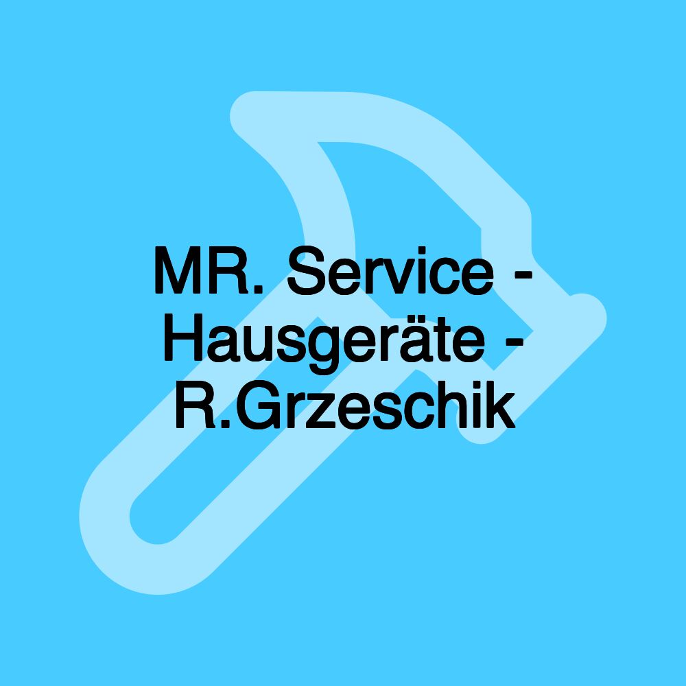 MR. Service - Hausgeräte - R.Grzeschik