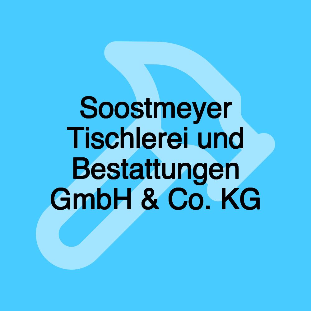 Soostmeyer Tischlerei und Bestattungen GmbH & Co. KG