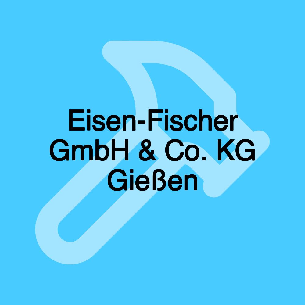 Eisen-Fischer GmbH & Co. KG Gießen