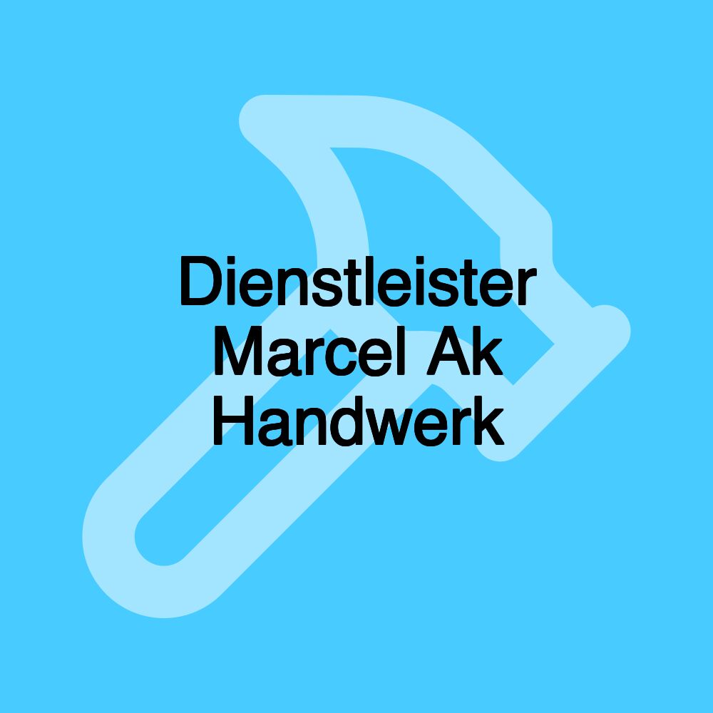 Dienstleister Marcel Ak Handwerk