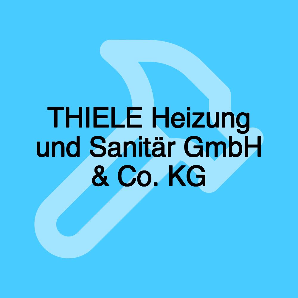 THIELE Heizung und Sanitär GmbH & Co. KG