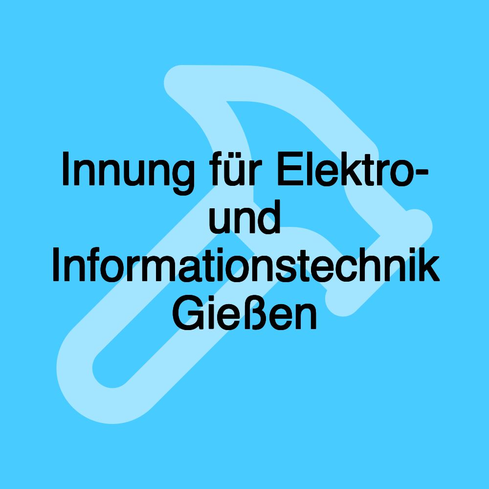 Innung für Elektro- und Informationstechnik Gießen