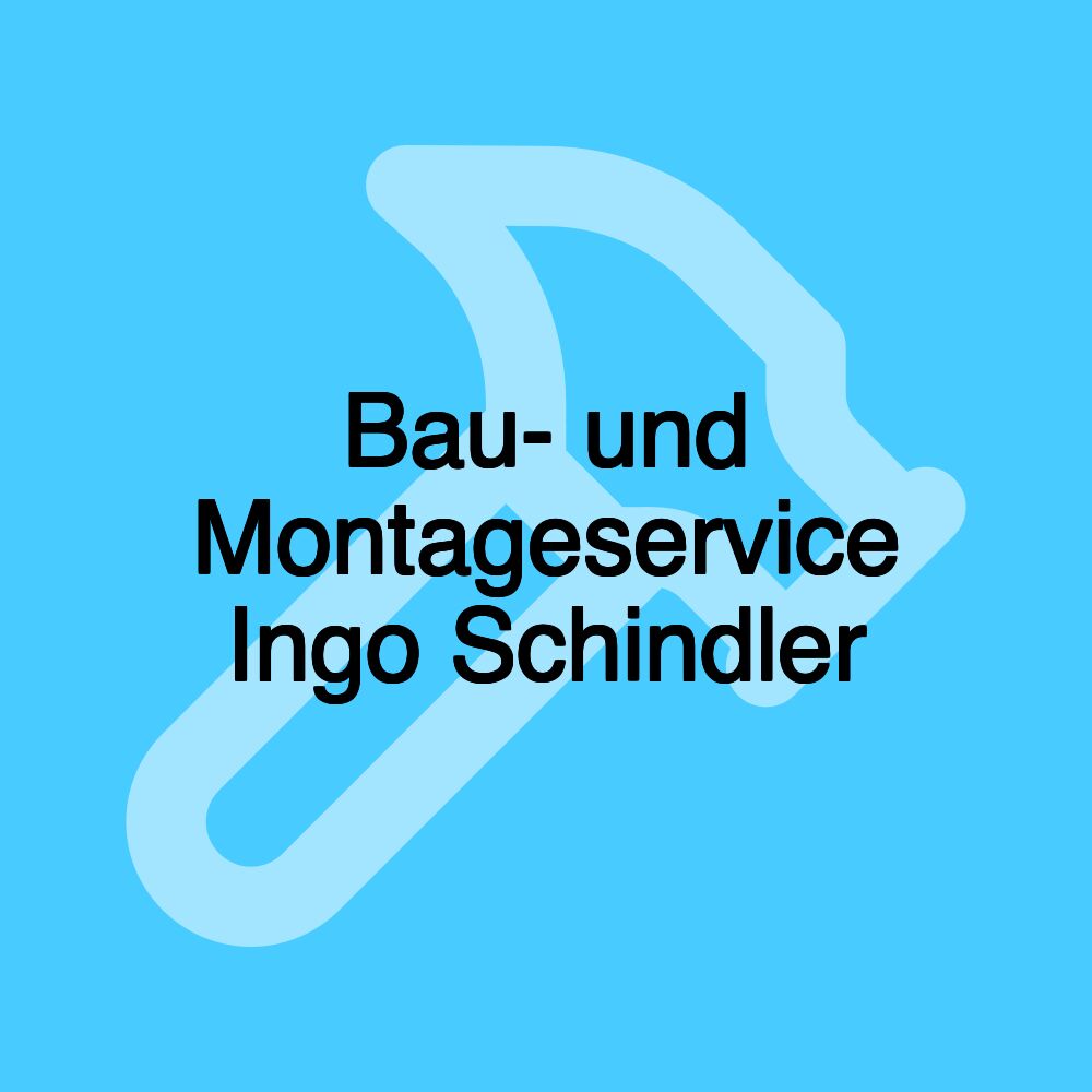 Bau- und Montageservice Ingo Schindler