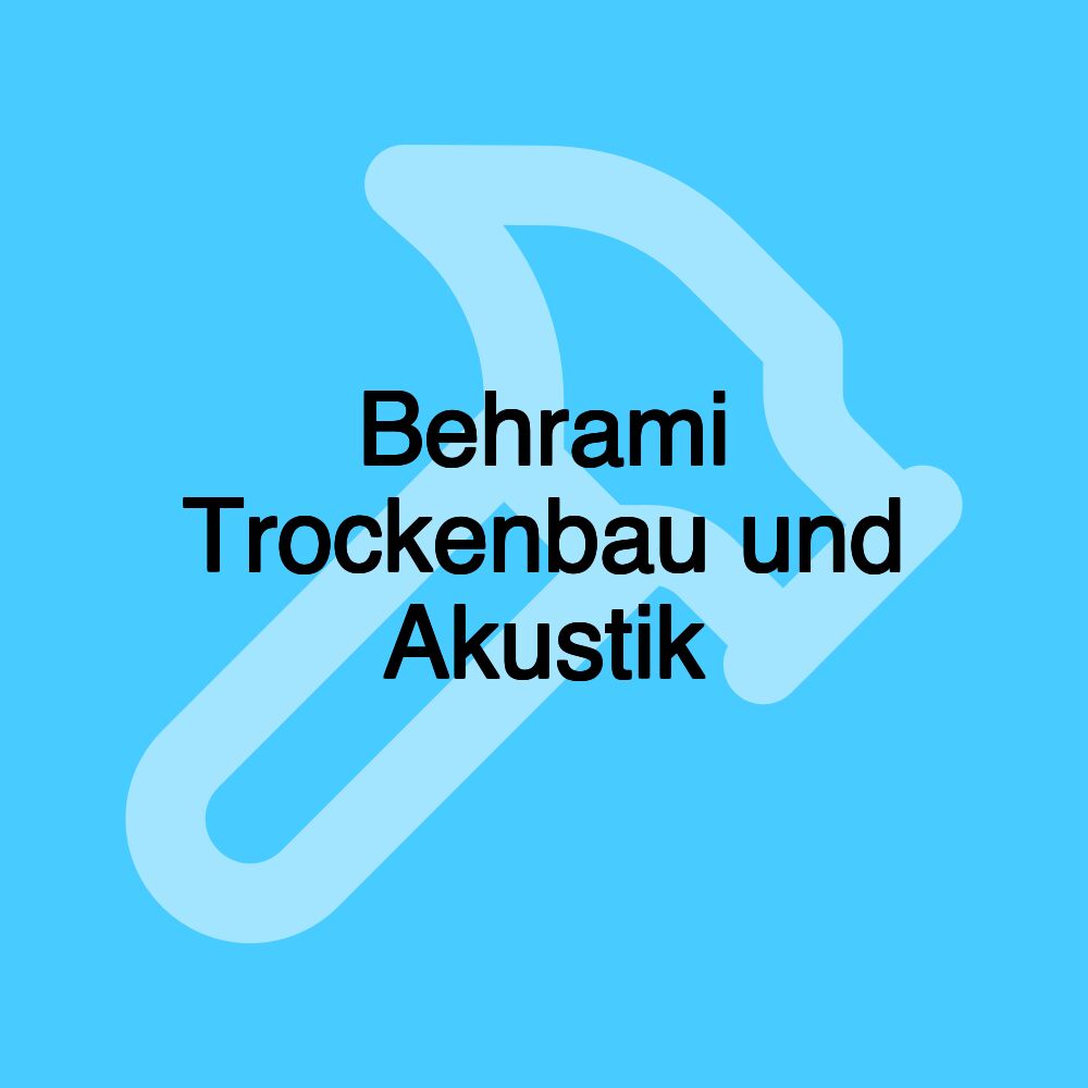 Behrami Trockenbau und Akustik