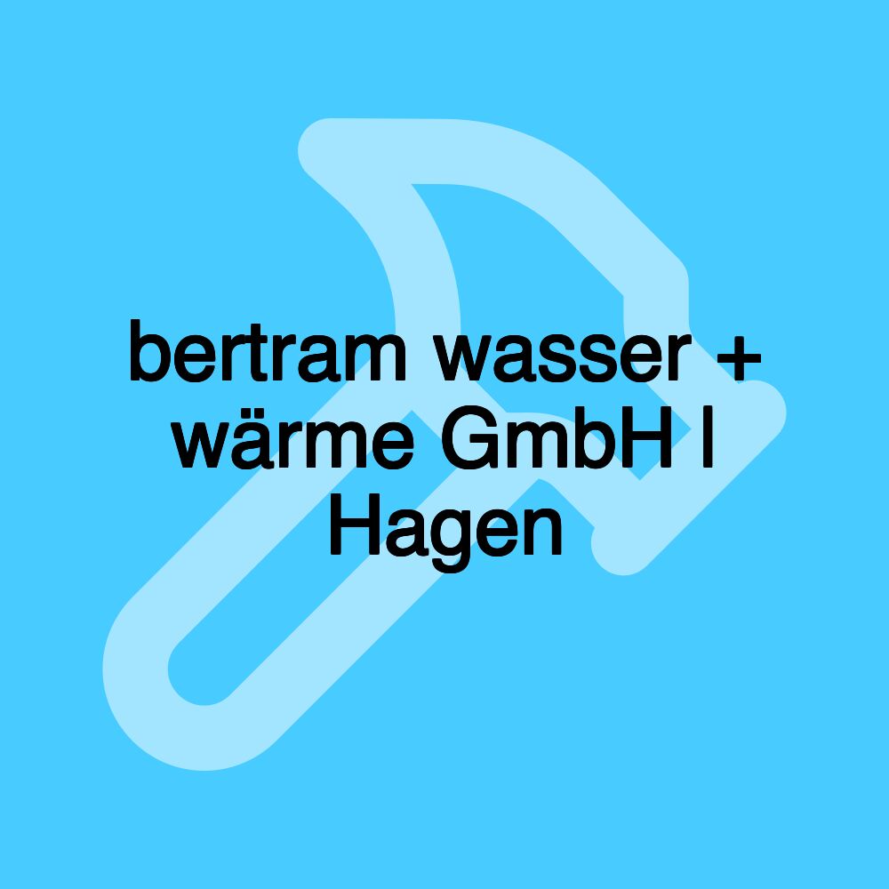 bertram wasser + wärme GmbH | Hagen