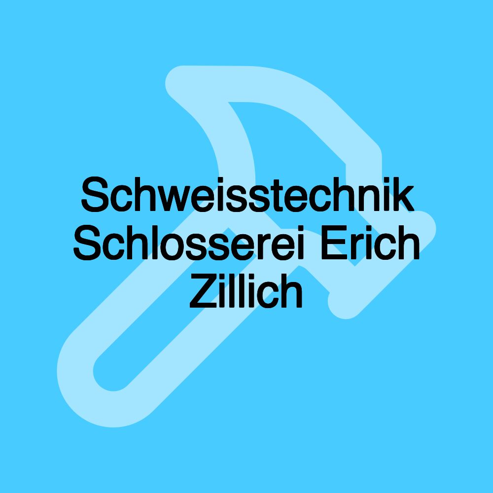 Schweisstechnik Schlosserei Erich Zillich