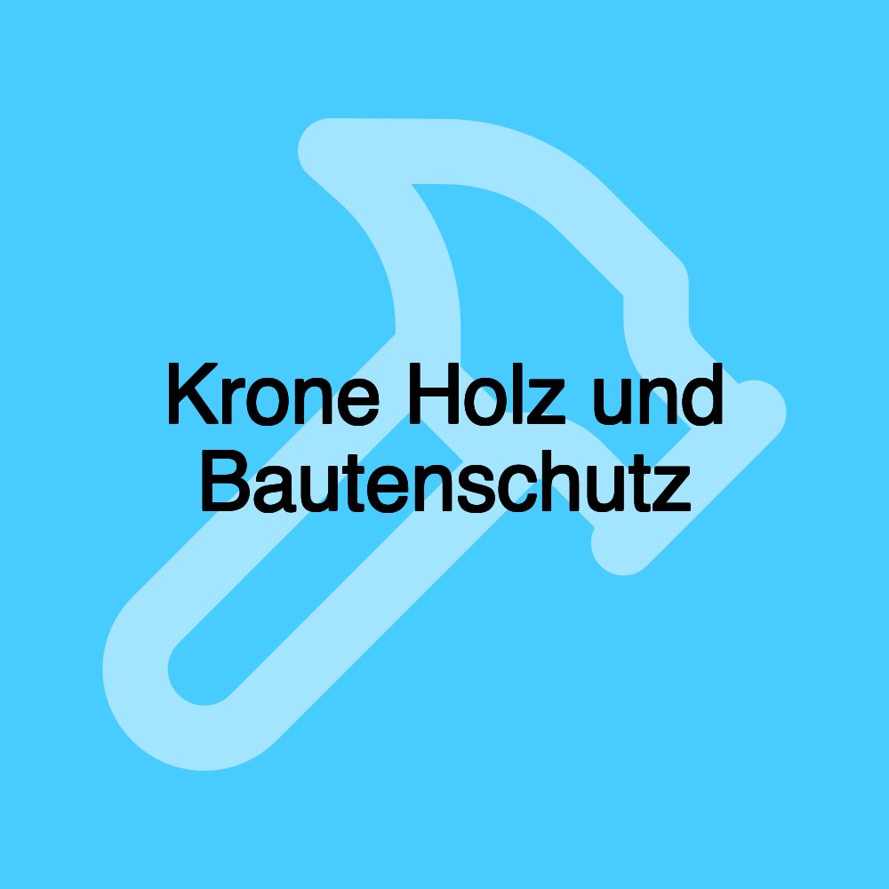 Krone Holz und Bautenschutz