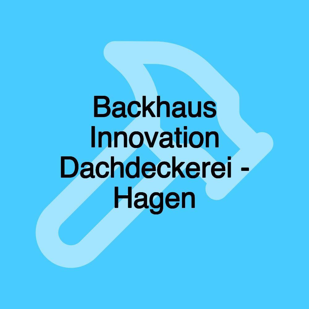 Backhaus Innovation Dachdeckerei - Hagen