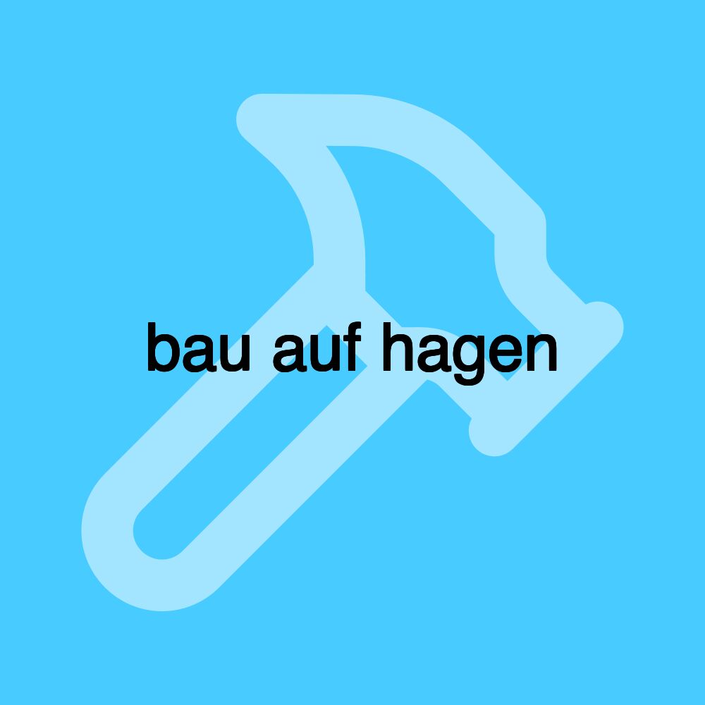 bau auf hagen