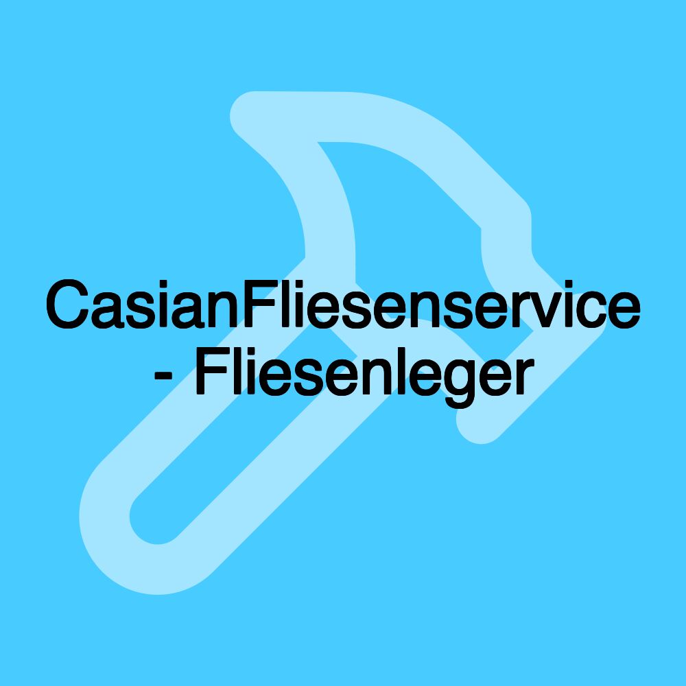 CasianFliesenservice - Fliesenleger