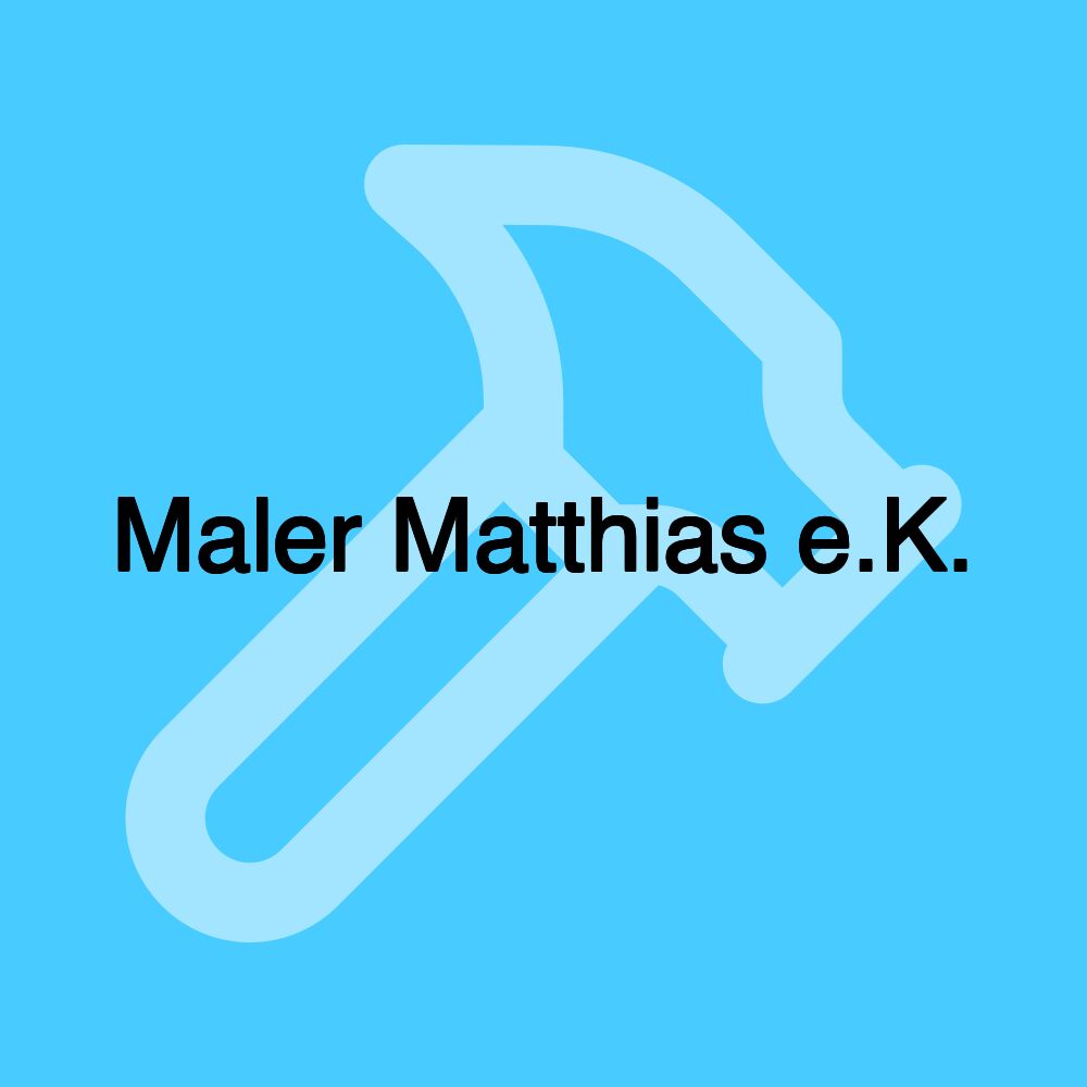 Maler Matthias e.K.