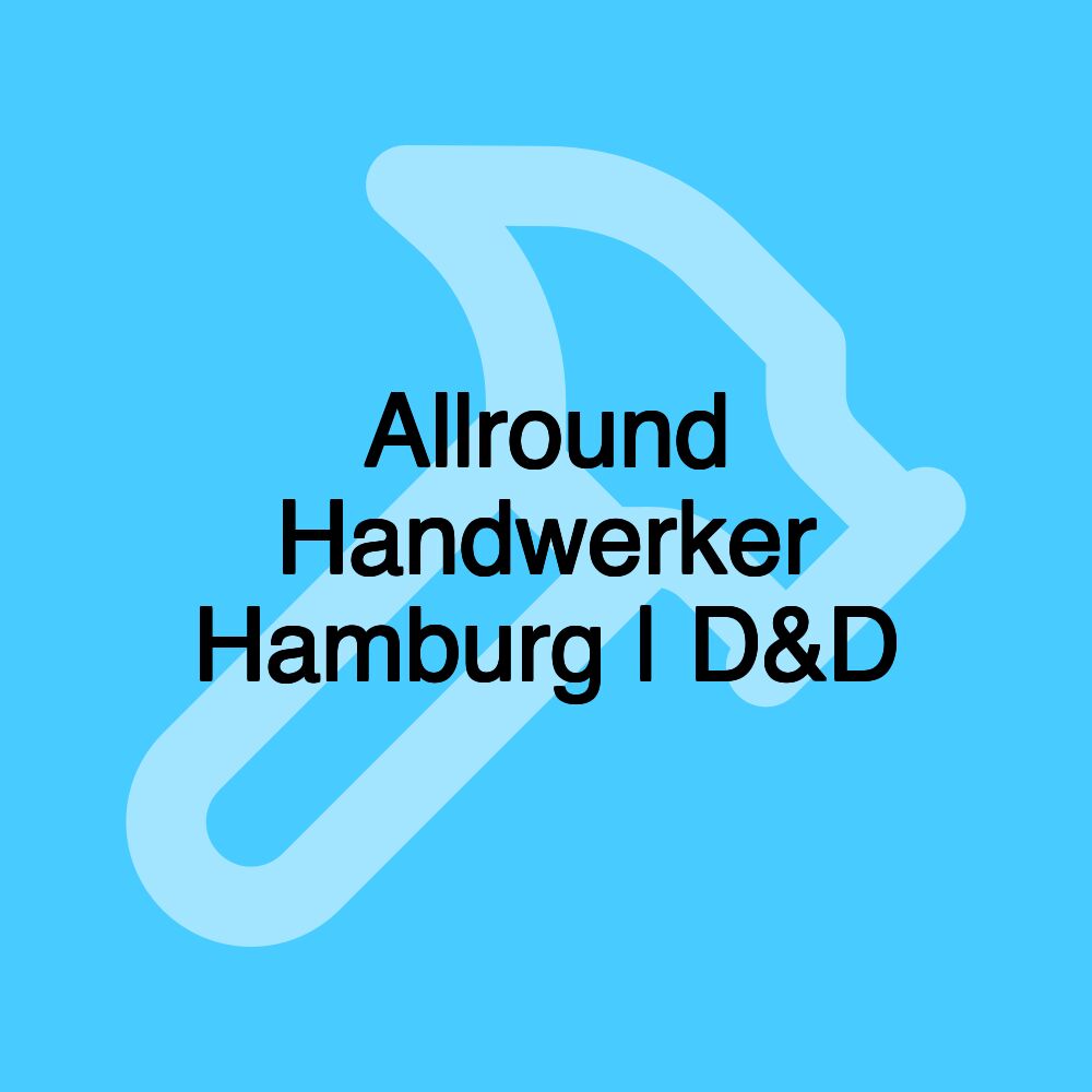 Allround Handwerker Hamburg | D&D