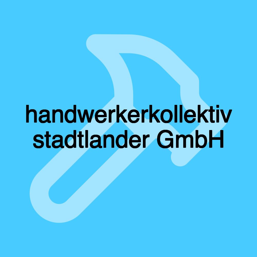 handwerkerkollektiv stadtlander GmbH