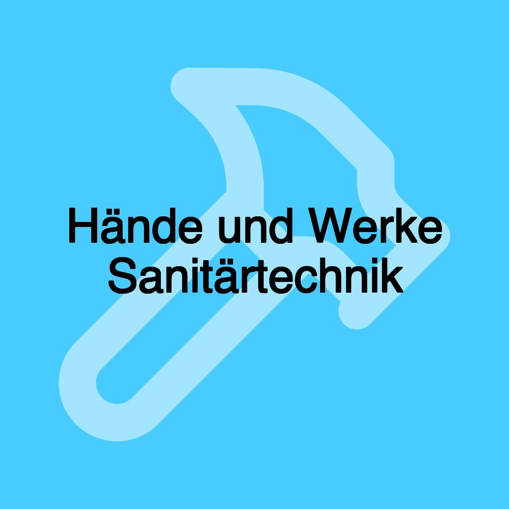 Hände und Werke Sanitärtechnik