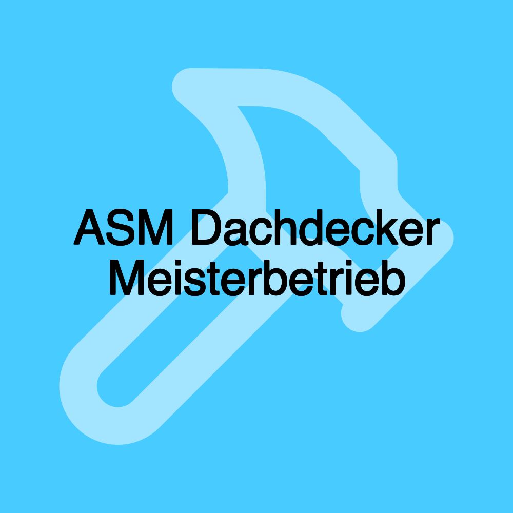 ASM Dachdecker Meisterbetrieb