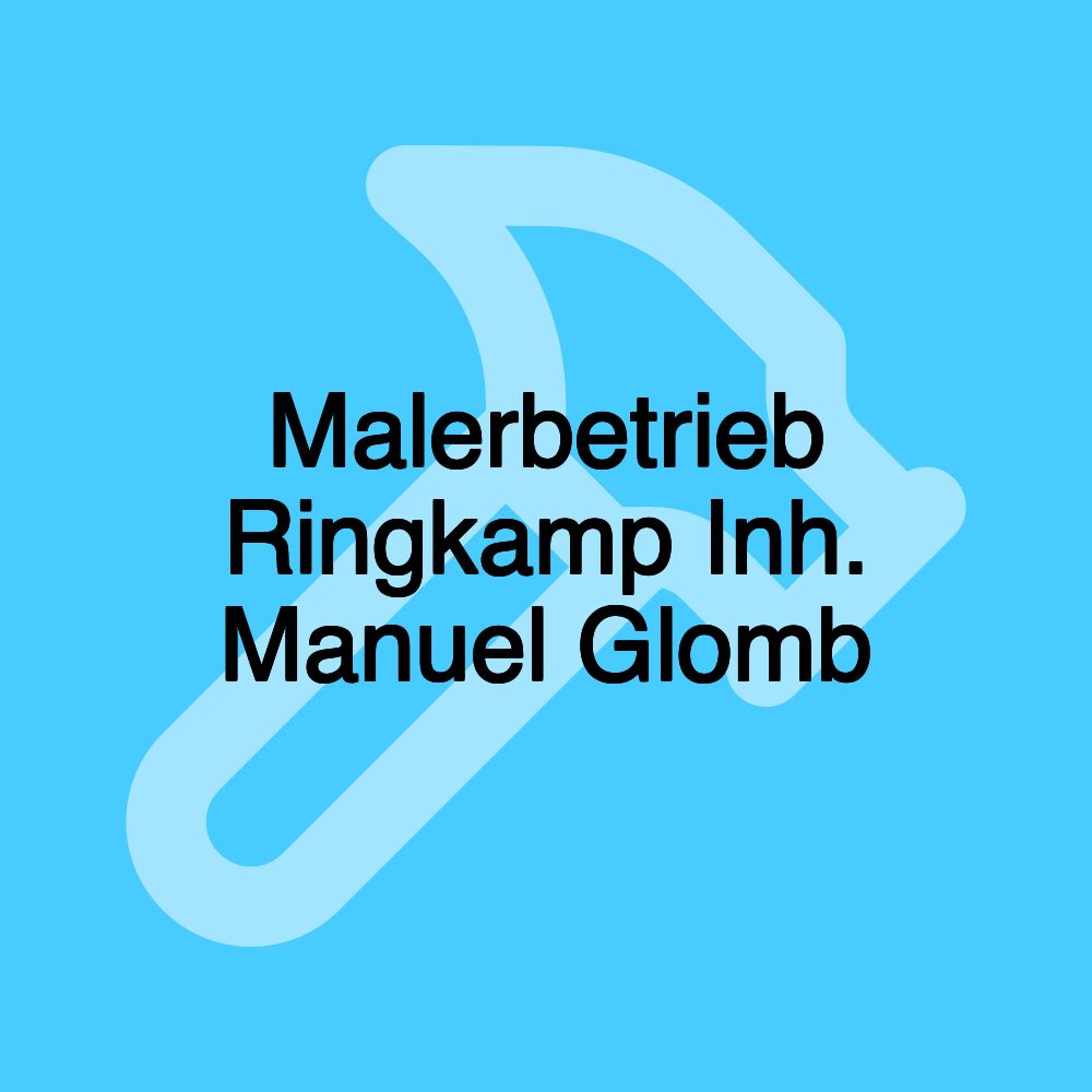 Malerbetrieb Ringkamp Inh. Manuel Glomb