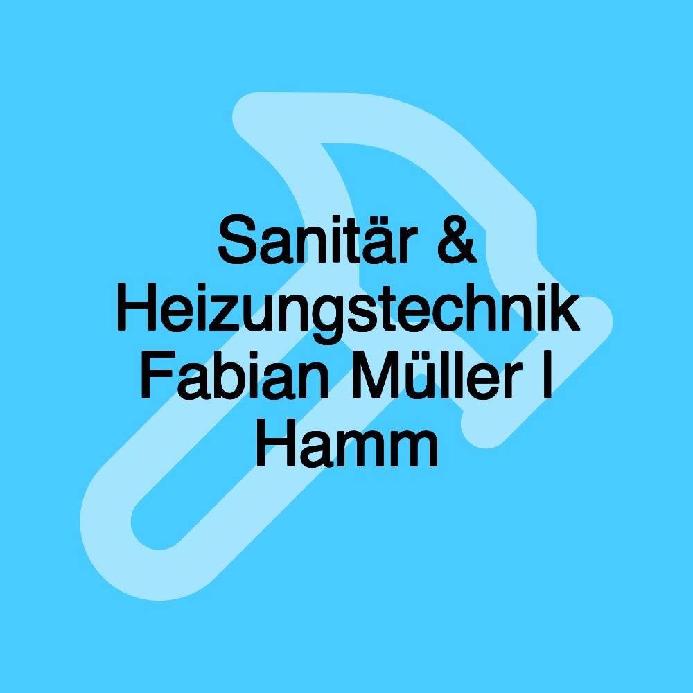 Sanitär & Heizungstechnik Fabian Müller | Hamm