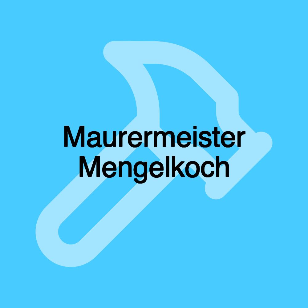 Maurermeister Mengelkoch