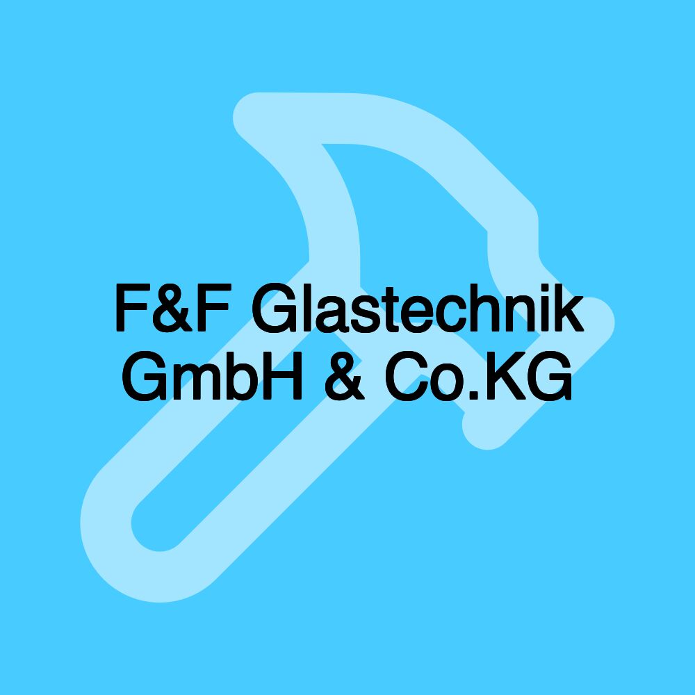 F&F Glastechnik GmbH & Co.KG