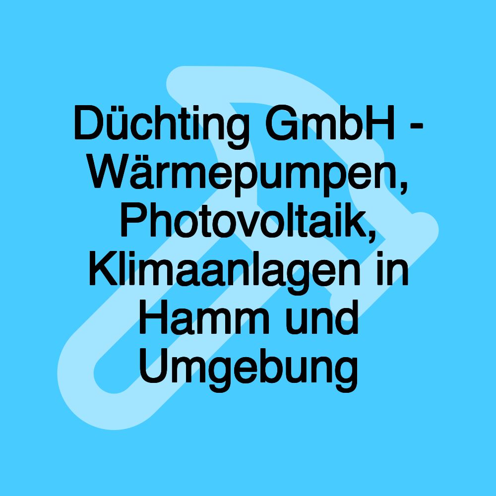 Düchting GmbH - Wärmepumpen, Photovoltaik, Klimaanlagen in Hamm und Umgebung