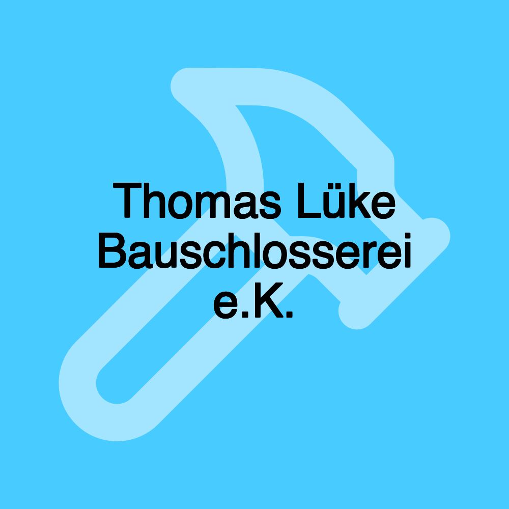 Thomas Lüke Bauschlosserei e.K.