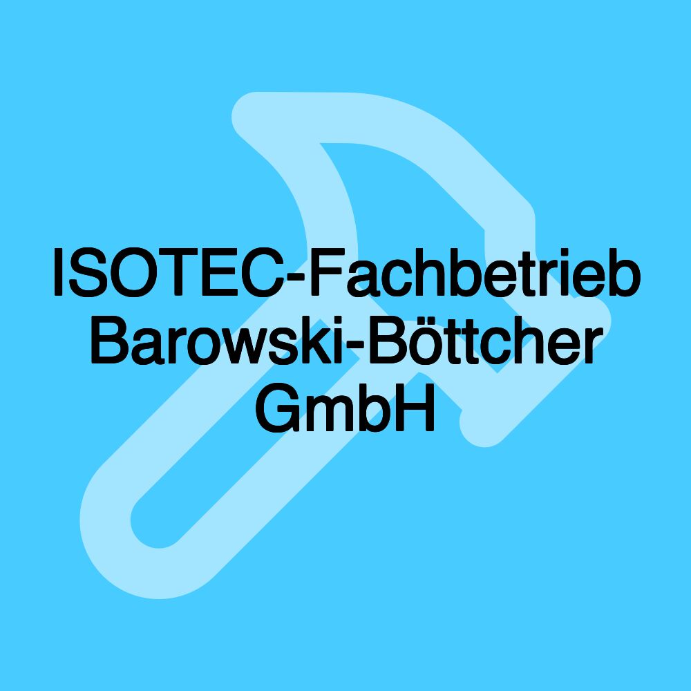 ISOTEC-Fachbetrieb Barowski-Böttcher GmbH