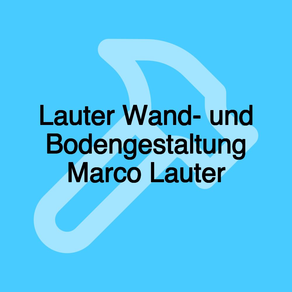 Lauter Wand- und Bodengestaltung Marco Lauter